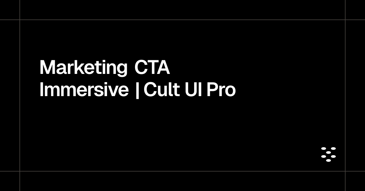 Marketing CTA Immersive | Cult UI Pro
