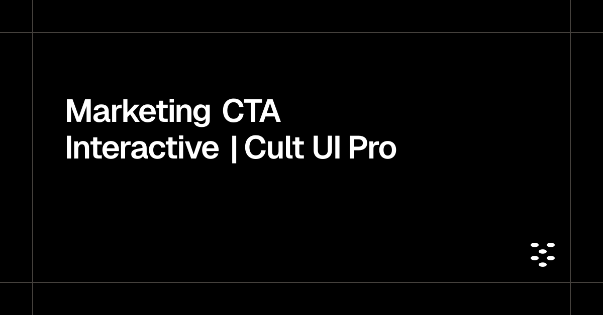 Marketing CTA Interactive | Cult UI Pro