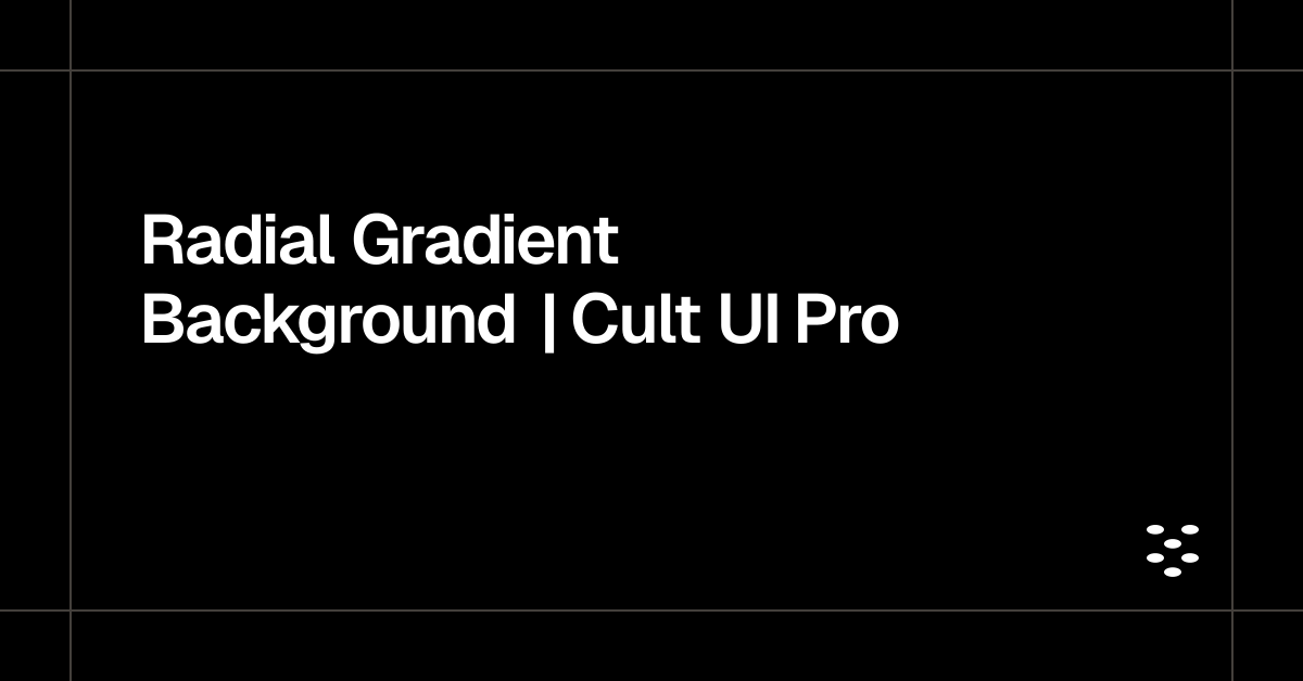 Radial Gradient Background | Cult UI Pro