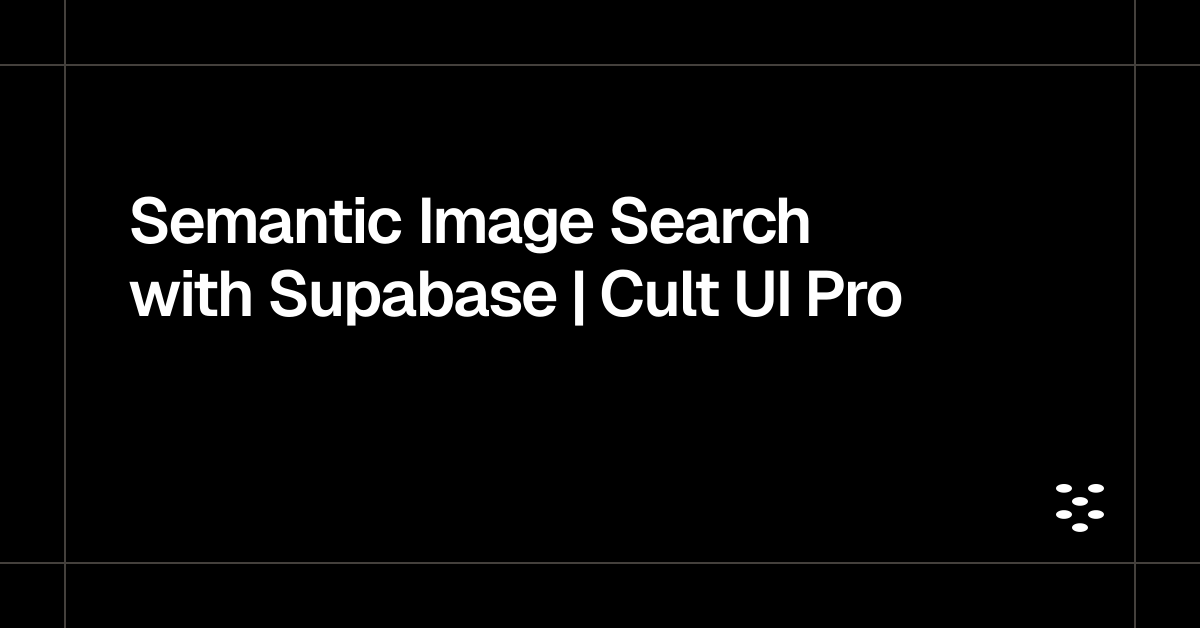 Semantic Image Search with Supabase | Cult UI Pro